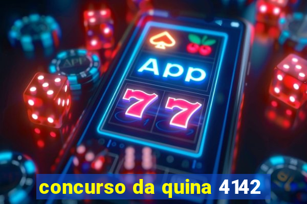 concurso da quina 4142